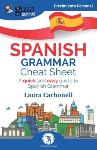 Guíaburros Spanish Grammar Cheat Sheet: A Quick And Easy Gui