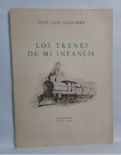 Los Trenes De Mi Infancia De Juan Luis Gallardo