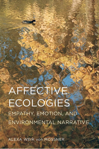 Libro: Affective Ecologies: Empathy, Emotion, And Narrative