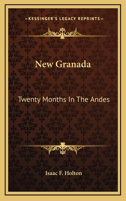 Libro New Granada: Twenty Months In The Andes - Holton, I...