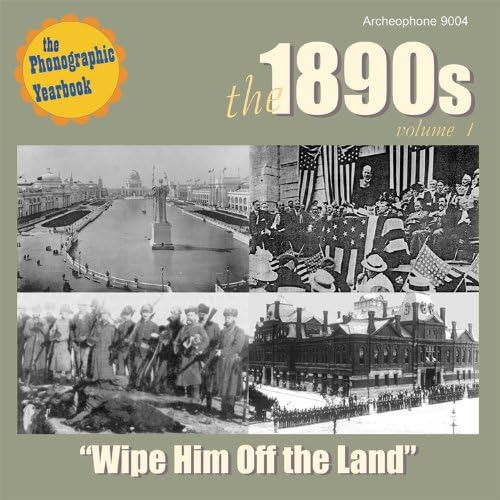 Cd:the 1890s, Volume 1: Wipe Him Off The Land (phonographic