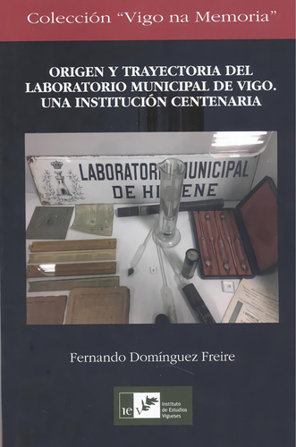 Libro: Origen Y Trayectoria Del Laboratorio Municipal De Vig