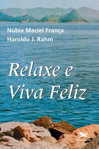 Relaxe e viva feliz, de Rahm, Haroldo J.. Editora Associação Jesuítica de Educação e Assistência Social - Edições Loyola, capa mole em português, 1982