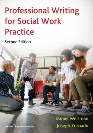 Professional Writing For Social Work Practice - Daniel We...