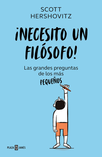 ¡Necesito un filósofo!: Las grandes preguntas de los más pequeños, de Hershovitz, Scott. Serie Plaza Janés Editorial Plaza & Janes, tapa blanda en español, 2022