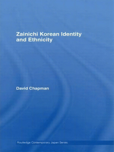 Zainichi Korean Identity And Ethnicity, De David Chapman. Editorial Taylor Francis Ltd, Tapa Blanda En Inglés