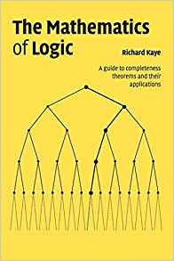The Mathematics Of Logic A Guide To Completeness Theorems An