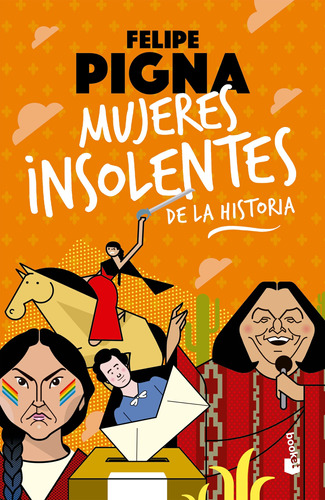 Mujeres Insolentes De La Historia - Pigna - Booket - Libro