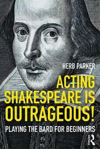 Acting Shakespeare Is Outrageous!, De Herb Parker. Editorial Taylor Francis Ltd, Tapa Blanda En Inglés