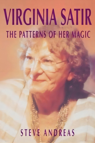 Virginia Satir: The Patterns Of Her Magic, De Steve Andreas. Editorial Real People Press,u.s., Tapa Blanda En Inglés