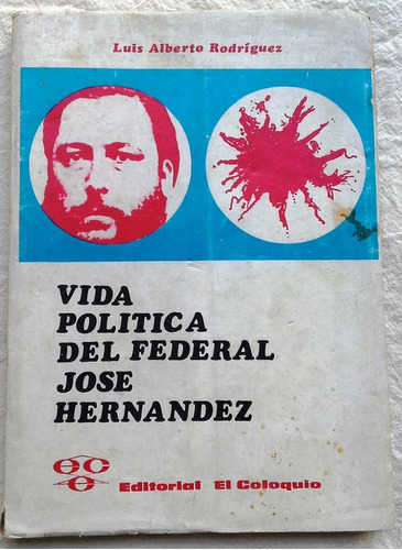 Vida Política Del Federal José Hernández - Luis A Rodríguez