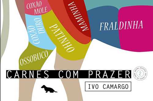 Carnes com prazer 2: Coxão duro, coxão mole, fraldinha, maminha, ossobuco e patinho, de Camargo, Ivo. Silvia Cesar Ribeiro Editora e Importadora ME, capa mole em português, 2013