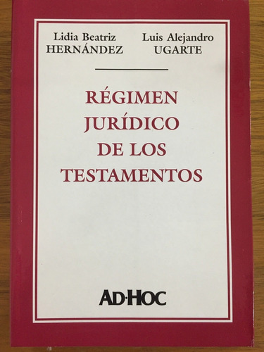 Regimen Juridico De Los Testamentos - Hernandez, Ugarte