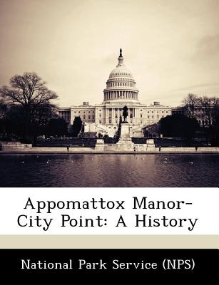 Libro Appomattox Manor-city Point: A History - National P...