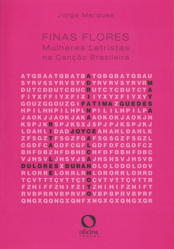 Finas flores: Mulheres letristas na canção brasileira, de Marques, Jorge. Editora Oficinar Ltda, capa mole em português, 2015