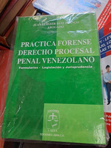 Práctica Forense Derecho Procesal Penal Venezolano, Juanruiz