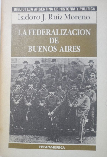 La Federalizacion De Buenos Aires Ruiz Moreno