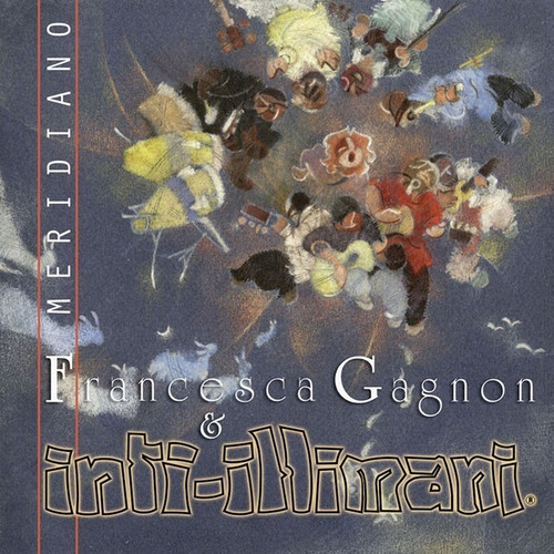 Cd Inti Illimani & Francesca Gagnon / Meridiano (2013)