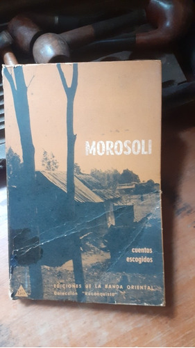 Morosoli - Cuentos Escogidos / Prólogo Y Notas Heber Raviolo