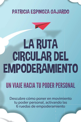 Libro: La Ruta Circular Del Empoderamiento: Un Viaje Hacia T