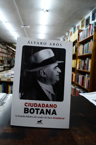 Ciudadano Botana. La Biografía Del Creador De Crónica /s