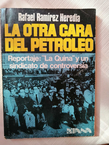 Libro La Otra Cara Del Petróleo Rafael Ramírez Heredia 