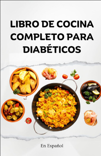 Libro De Cocina Completo Para Diabéticos: En Español (spa...