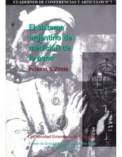 El Sistema Argentino De Medición De La Pena: No, de Ziffer Patricia S., vol. 1. Editorial Universidad Externado de Colombia, tapa pasta blanda, edición 1 en español, 2023