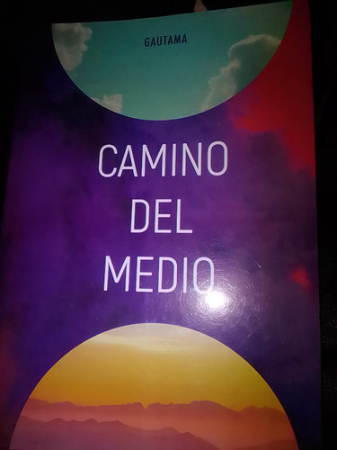 Camino Del Medio ( Gautama ) Por Rubén Cedeño 