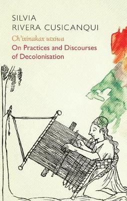 Libro Ch'ixinakax Utxiwa : On Decolonising Practices And ...