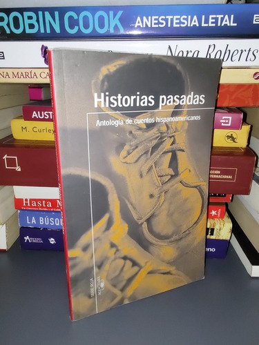 Historias Pasadas (antología De Cuentos Hispanoamericanos)