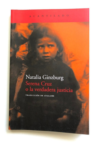 Serena Cruz O La Verdadera Justicia. Natalia Ginzburg 