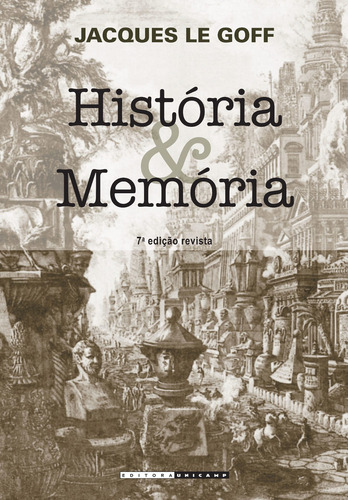 História e memória, de Le Goff, Jacques. Editora UNICAMP, capa mole, edição 7 em português