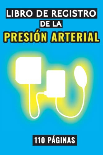Libro De Registro De La Presion Arterial: Un Diario Sencillo