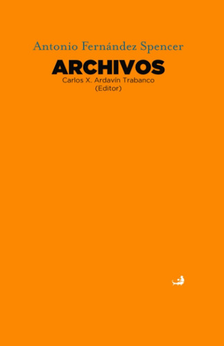 Libro: Archivos De Antonio Fernández Spencer (spanish Editio