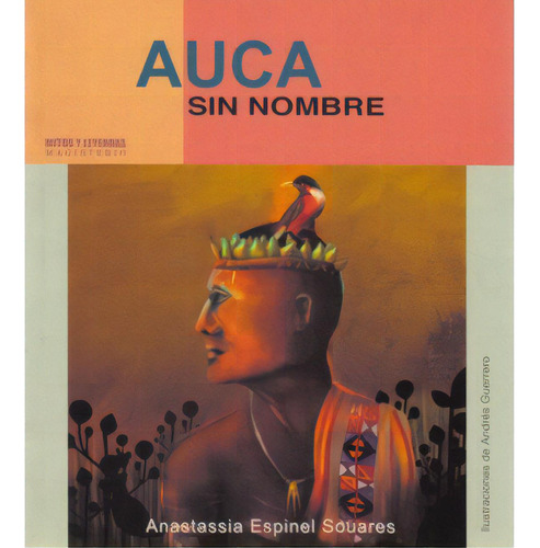 Auca Sin Nombre: Auca Sin Nombre, De Anastassia Espinel Souares. Serie 9582008406, Vol. 1. Editorial Cooperativa Editorial Magisterio, Tapa Blanda, Edición 2006 En Español, 2006