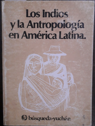 2626. Los Indios Y La Antropología En América Latina