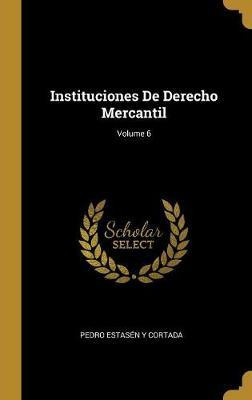 Libro Instituciones De Derecho Mercantil; Volume 6 - Pedr...