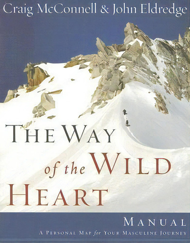 The Way Of The Wild Heart Manual, De John Eldredge. Editorial Thomas Nelson Publishers, Tapa Blanda En Inglés