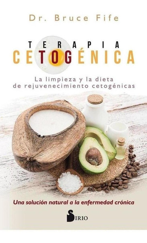 Libro: Terapia Cetogènica. Fife, Dr.bruce. Sirio Editorial