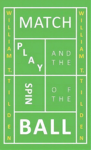 Match Play And The Spin Of The Ball, De William T Tilden. Editorial Leffmann Press, Tapa Dura En Inglés