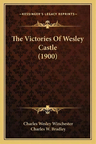 The Victories Of Wesley Castle (1900), De Charles Wesley Winchester. Editorial Kessinger Publishing, Tapa Blanda En Inglés