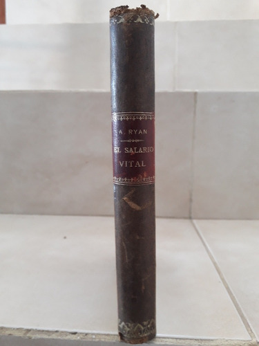 El Salario Vital. Aspectos Ético Y Económico. John A. Ryan