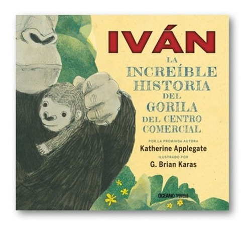 ** Ivan La Increible Historia Del Gorila ** K Applegate