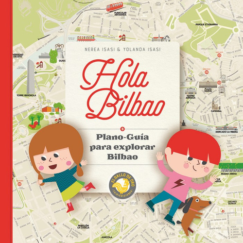 Hola Bilbao. Plano-guãâ¡a Para Explorar Bilbao., De Isasi,nerea. Editorial El Gallo De Oro, Tapa Blanda En Español