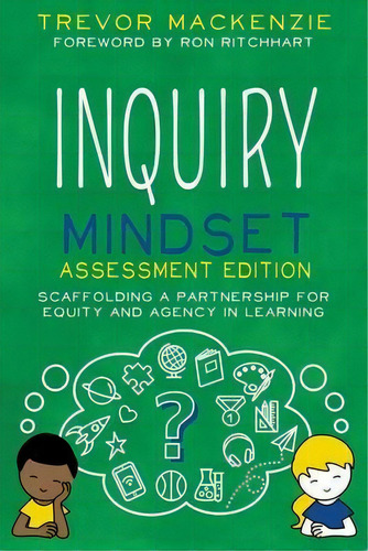 Inquiry Mindset : Scaffolding A Partnership For Equity And Agency In Learning, De Trevor Mackenzie. Editorial Elevate Books Edu, Tapa Blanda En Inglés
