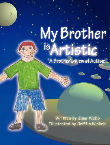 My Brother Is Artistic: A Brother's View Of Autism , De Webb, Jane. Editorial Outskirts Pr, Tapa Dura En Inglés
