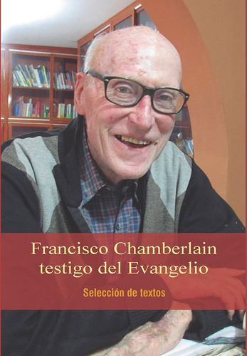 Francisco Chamberlain Testigo Del Evangelio, De Carmen De Los Ríos Baertl. Editorial Centro De Estudios Y Publicaciones (cep), Tapa Blanda, Edición 1 En Español, 2019
