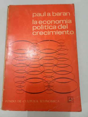 La Economía Politica Del Crecimiento Paul A. Baran Efe