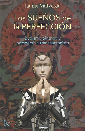 Libro Los Sueños De La Perfeccion Budismo Y Transhumanismo